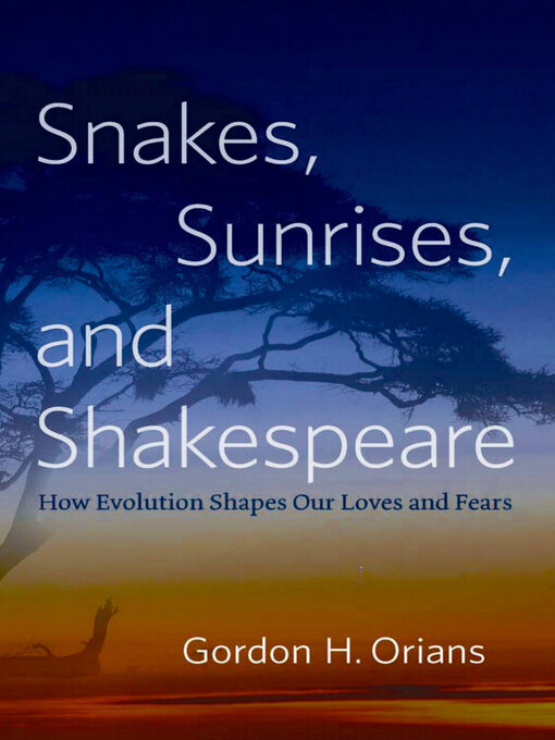 Snakes, Sunrises, and Shakespeare: How Evolution Shapes Our Loves and Fears 책표지